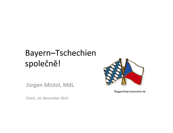 Vortrag "Bayern–Tschechien společně!" von Jürgen Mistol