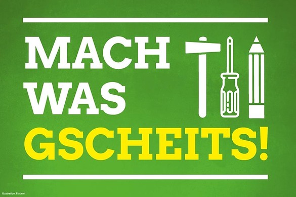 Mach was Gscheits!