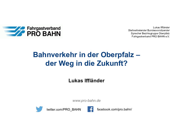 "Bahnverkehr in der Oberpfalz – der Weg in die Zukunft?" Präsentation Lukas Iffländer
