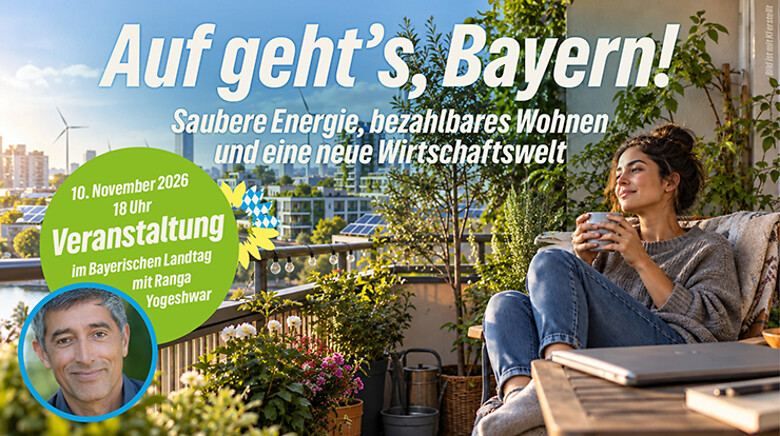 Auf geht’s, Bayern! Saubere Energie, bezahlbares Wohnen und eine neue Wirtschaftswelt